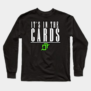 Its in the cards Long Sleeve T-Shirt